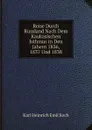 Reise Durch Russland Nach Dem Kaukasischen Isthmus in Den Jahern 1836, 1837 Und 1838 - Karl Heinrich Emil Koch