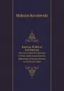 Russian Political Institutions. The Growth and Development of These Institutions from the Beginnings of Russian History to the Present Time - Maksim Kovalevski