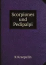 Scorpiones und Pedipalpi - K. Kraepelin