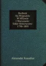 Burboni Na Wygnaniu W Mitawie I Warszawie: Szkic Historyczny: 1798-1805 - Alexander Kraushar