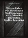 Zeitgeschichte Von Furtwangen Und Umgebung: Nach Grundlich Bewahrten Quellen Bearbeitet - Romulus Kreuzer