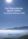 Der Musicalische Quack-Salber. von Johann Kuhnau (1700) - Johann Kuhnau