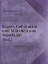 Sagen, Gebrauche und Marchen aus Westfalen. Theil 2 - Adalbert Kuhn