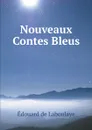 Nouveaux Contes Bleus - Edouard Laboulaye