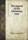 The legend of the Christmas rose - Lagerlöf Selma