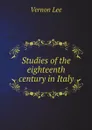 Studies of the eighteenth century in Italy - Vernon Lee