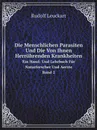 Die Menschlichen Parasiten Und Die Von Ihnen Herruhrenden Krankheiten. Ein Hand- Und Lehrbuch Fur Naturforscher Und Aerzte. Band 2 - Rudolf Leuckart