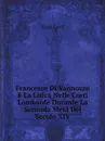 Francesco Di Vannozzo E La Lirica Nelle Corti Lombarde Durante La Seconda Meta Del Secolo XIV - Ezio Levi