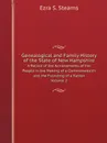 Genealogical and Family History of the State of New Hampshire. A Record of the Achievements of Her People in the Making of a Commonwealth and the Founding of a Nation Volume 2 - E.S. Stearns