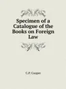 Specimen of a Catalogue of the Books on Foreign Law - C.P. Cooper
