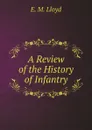 A Review of the History of Infantry - E.M. Lloyd