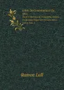 Libre De Contemplacio En Deu. Escrit a Mallorca . Transladat Darabic En Romanc Vulgar Devers Lany M.Cc.Lxxxij. Tom 1 - Ramon Lull