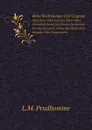 Reise Nach Guiana Und Cayenne. Nebst Einer Uebersicht Der Altern Dahin Gemachten Reisen Und Neuern Nachrichten Von Diesem Lande, Dessen Bewohnern Und Besonders Den Franzosischen - L.M. Prudhomme