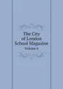 The City of London School Magazine. Volume 6 - London city of Lond. sch