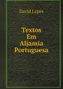 Textos Em Aljamia Portuguesa - David Lopes