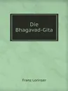 Die Bhagavad-Gita - Franz Lorinser