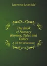 The Book of Nursery Rhymes, Tales and Fables. A gift for all seasons - Lawrence Lovechild