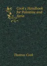 Cook.s Handbook for Palestine and Syria - Thomas Cook