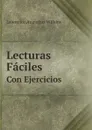 Lecturas Faciles. Con Ejercicios - Lawrence Augustus Wilkins