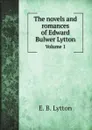 The novels and romances of Edward Bulwer Lytton. Volume 1 - E. B. Lytton