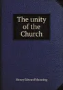 The unity of the Church - H.E. Manning