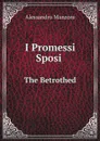 I Promessi Sposi. The Betrothed - Alessandro Manzoni