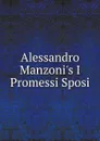 Alessandro Manzoni.s I Promessi Sposi - Alessandro Manzoni