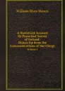 A Statistical Account, or Parochial Survey of Ireland: Drawn Up from the Communications of the Clergy. Volume 3 - William Shaw Mason