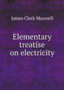 Elementary treatise on electricity - James Clerk Maxwell