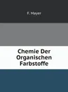 Chemie Der Organischen Farbstoffe - F. Mayer