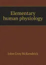 Elementary human physiology - John Gray McKendrick