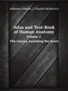 Atlas and Text-Book of Human Anatomy. Volume 2. The viscera, including the heart - J.P. McMurrich, Johannes Sobotta