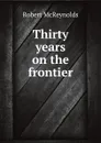 Thirty years on the frontier - Robert McReynolds