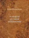 A treatise on naval architecture - Richard Worsam Meade