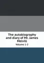 The autobiography and diary of Mr. James Melvill. Volume 1-2 - James Melville