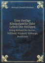 Eine Heilige Konigsfamilie Oder Leben Der Heiligen. Konig Richard Der Sachse, Willibald, Winibald, Walburga, Bonifazius - Heinrich Joseph Mertens