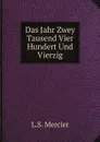 Das Jahr Zwey Tausend Vier Hundert Und Vierzig - L.S. Mercier