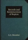 Records and Reminiscences of Repton - G.S. Messiter