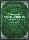 Patrologi? Cursus Completus. Series Gr?ca Volume 31 - Jacques-Paul Migne