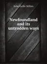 Newfoundland and its untrodden ways - John Guille Millais