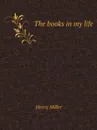 The books in my life - Henry Miller