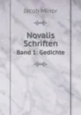 Novalis Schriften. Band 1: Gedichte - Jacob Minor