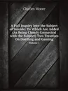 A Full Inquiry Into the Subject of Suicide: To Which Are Added (As Being Closely Connected with the Subject) Two Treatises On Duelling and Gaming. Volume 1 - Charles Moore