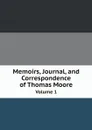 Memoirs, Journal, and Correspondence of Thomas Moore. Volume 1 - Thomas Moore