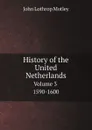 History of the United Netherlands. Volume 3. 1590-1600 - John Lothrop Motley