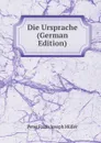 Die Ursprache (German Edition) - P.F. Müller