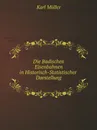 Die Badischen Eisenbahnen in Historisch-Statistischer Darstellung - Karl Müller