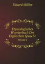 Etymologisches Woerterbuch Der Englischen Sprache. Volume 1 - Eduard Müller