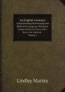 An English Grammar. Comprehending the Principles and Rules of the Language, Illustrated by Appropriate Exercises, and a Key to the Exercises Volume 2 - Lindley Murray