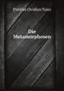 Die Metamorphosen - P.O. Naso